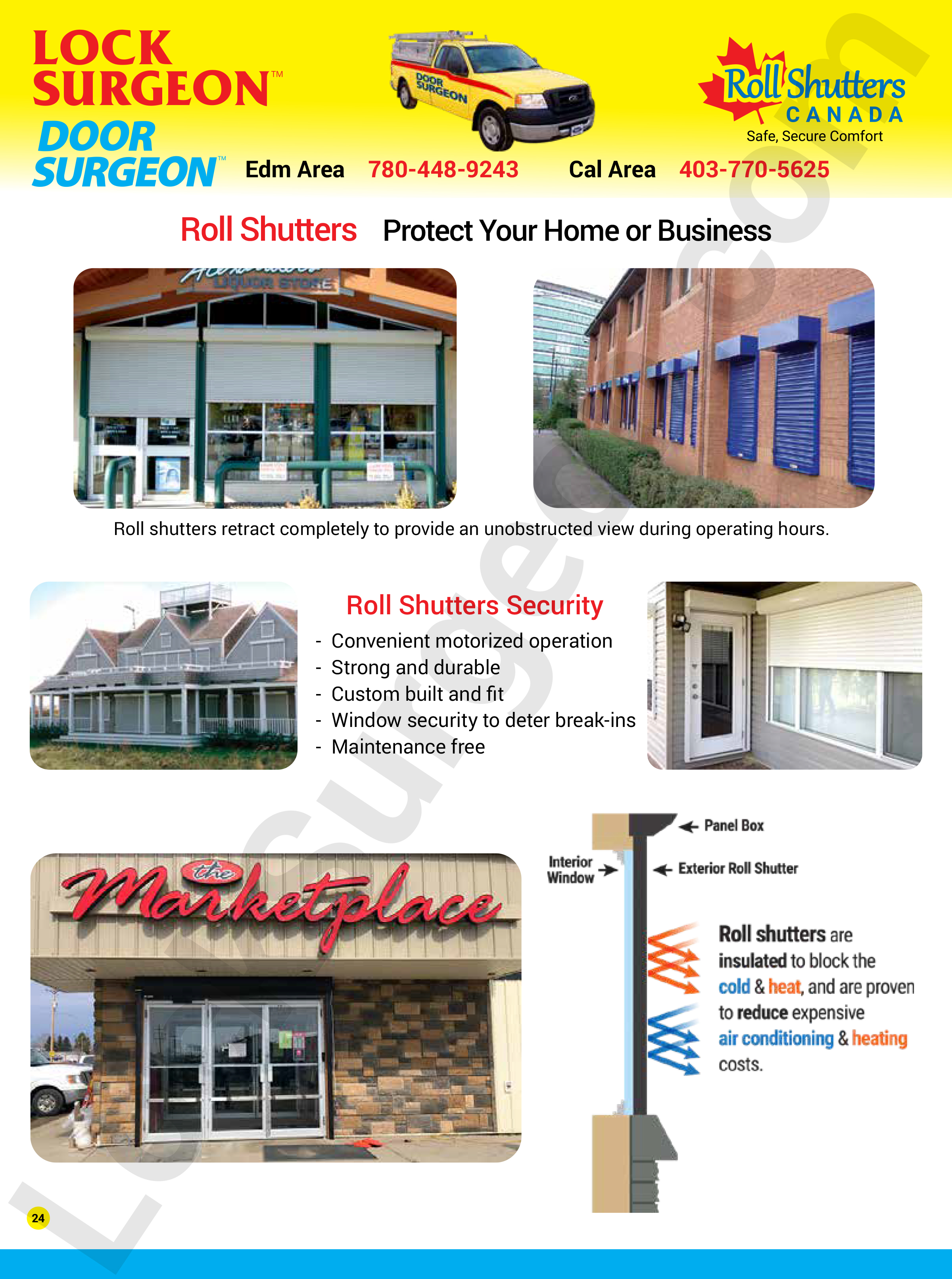 Roll shutter security custom made to fit your windows and doors supplied and installed by Lock Surgeon service technicians. Convenient motorized or manual operation. Strong and durable. Custom built to fit right. Window security to deter break-ins. Maintenance free.